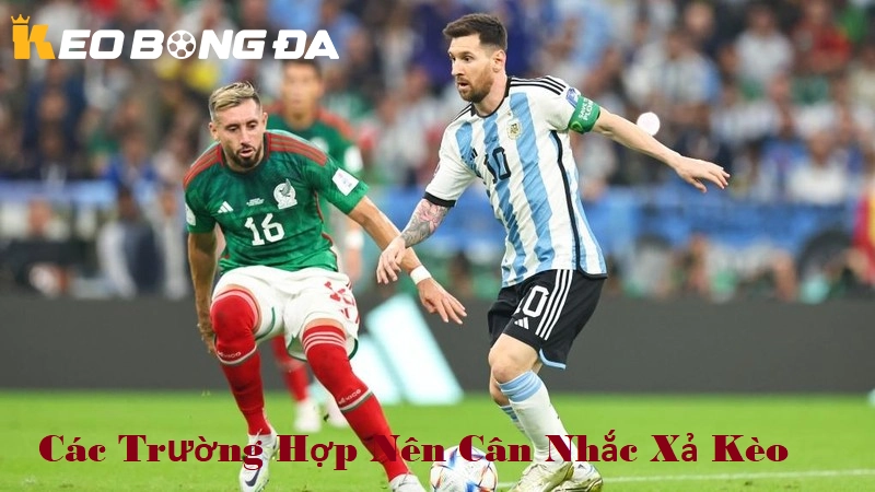 Các trường hợp phổ biến nên cân nhắc xả kèo
