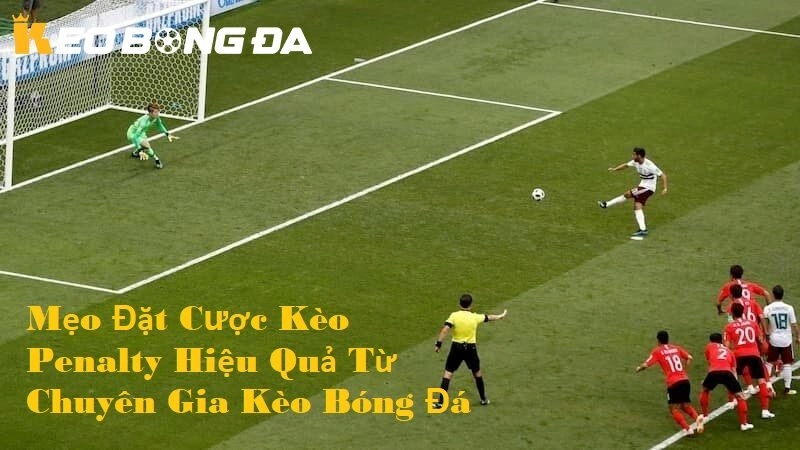 Những mẹo đặt cược kèo penalty hiệu quả từ chuyên gia kèo bóng đá