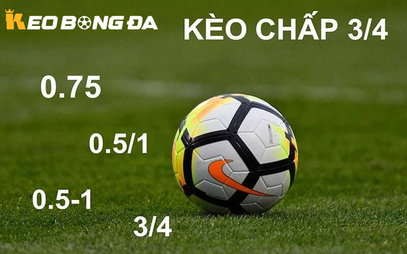 So Sánh Kèo Chấp 3/4 Với Các Loại Kèo Chấp Khác