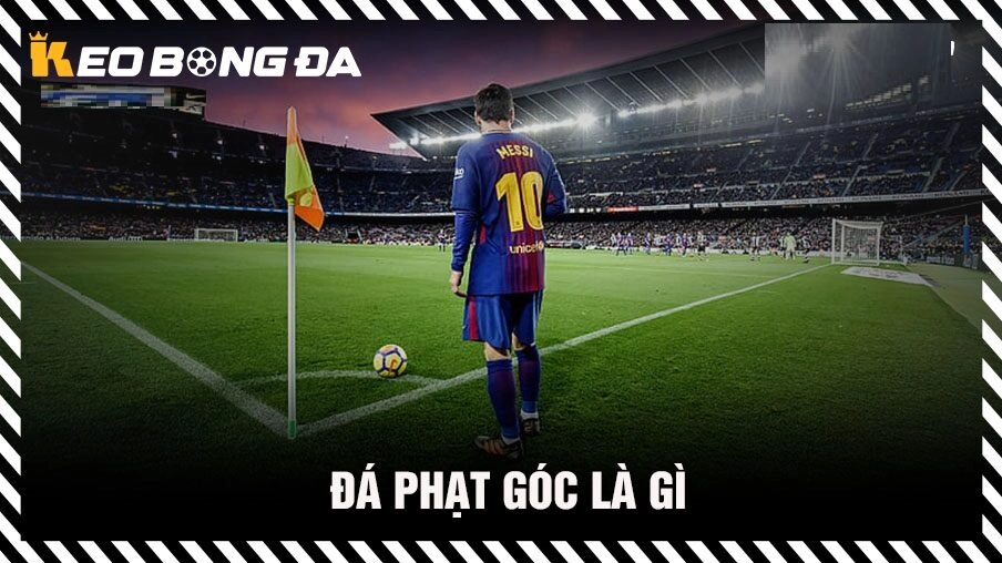 Tổng quan đá phạt góc là gì tại Kèo Bóng Đá